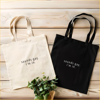 Sounds Gay. I'm in. Tote Bag (Peppercorn Black)