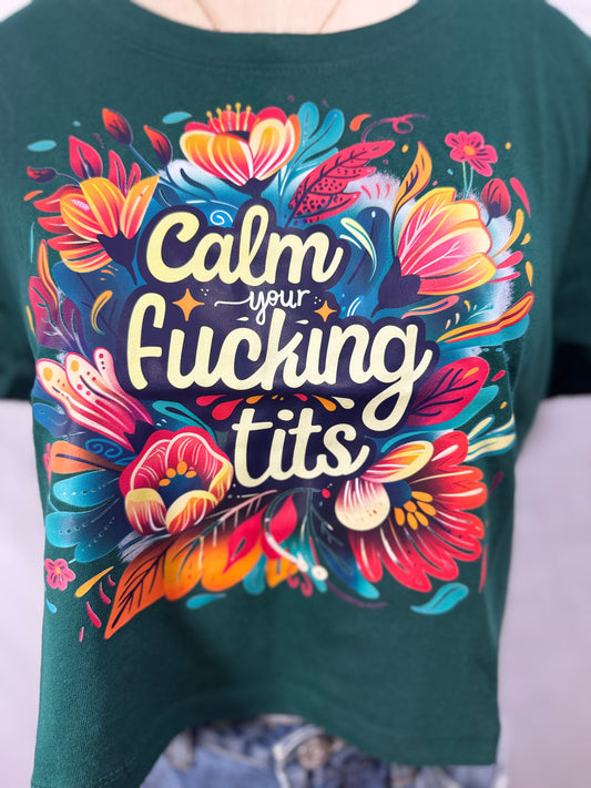 Calm Your F#%@ Tits Cropped Graphic Tee (Emerald City)