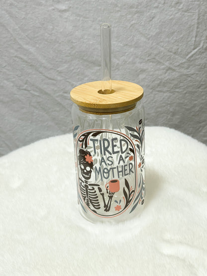 Tired As A Mother Glass Tumbler - 16 oz